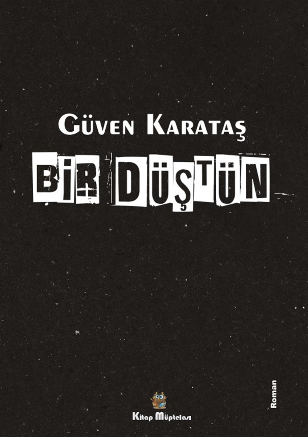 Bir Düştün , Güven Karataş , Kitap Müptelası Yayınları , 9786256447103 ,