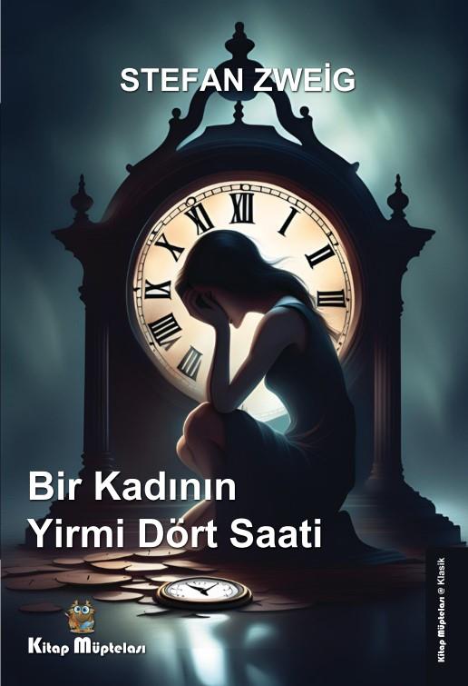 Bir Kadının Yirmi Dört Saati , Stefan Zweig , Kitap Müptelası Yayınları , 9786258176704 ,