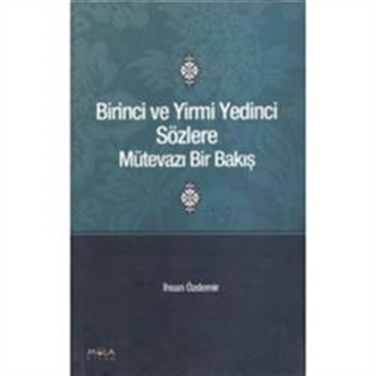 Birinci ve Yirmi Yedinci Sözlere Mütevazı Bir Bakış