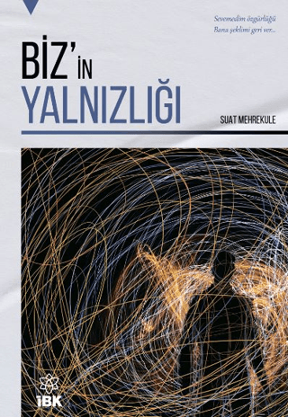 Biz'in Yalnzılığı , Suat Mehrekule , İz Bırakan Kalemler , 9786256808102 ,