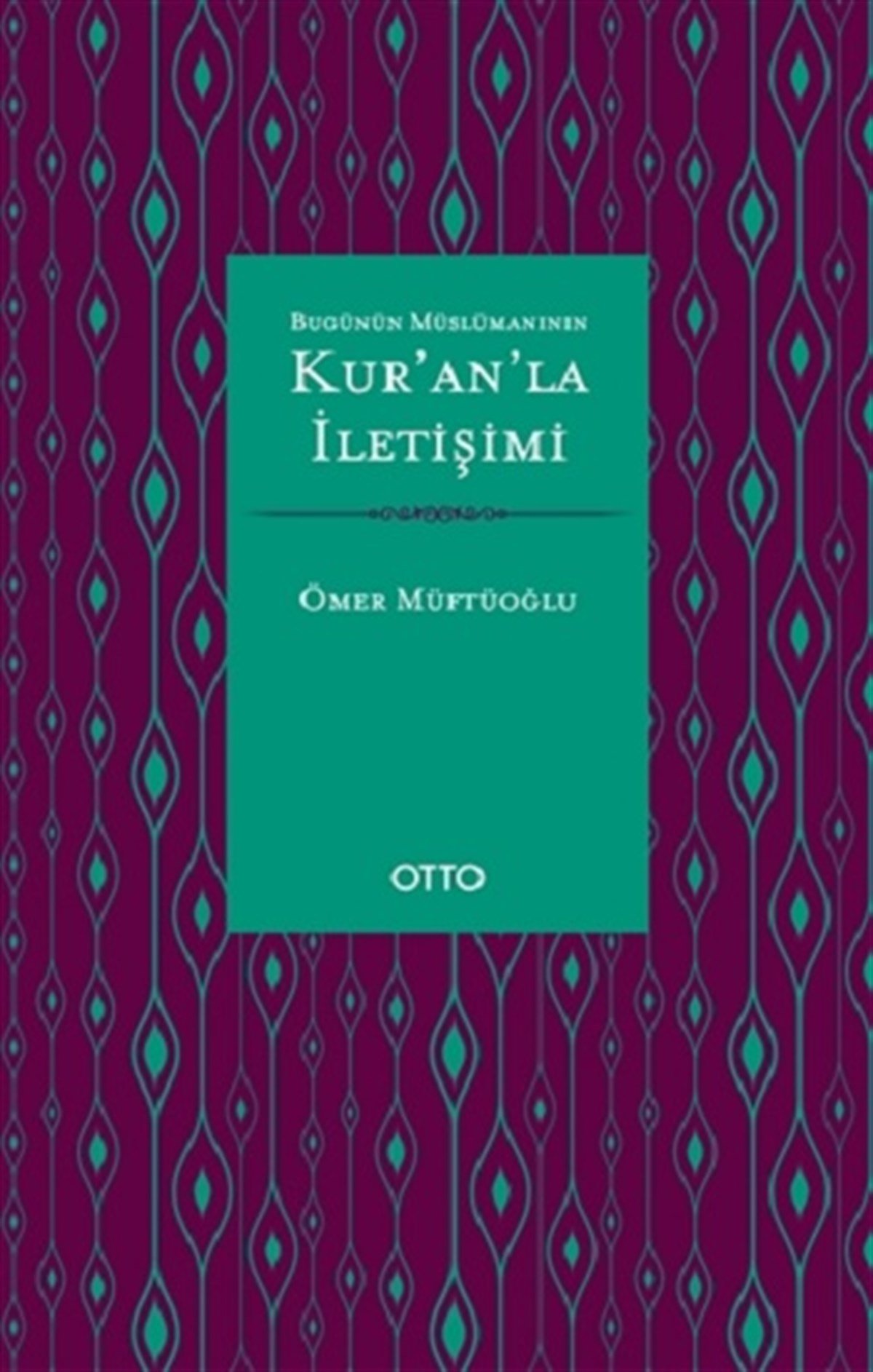 Bugünün Müslümanının Kur’an’la İletişimi ( Ciltli )