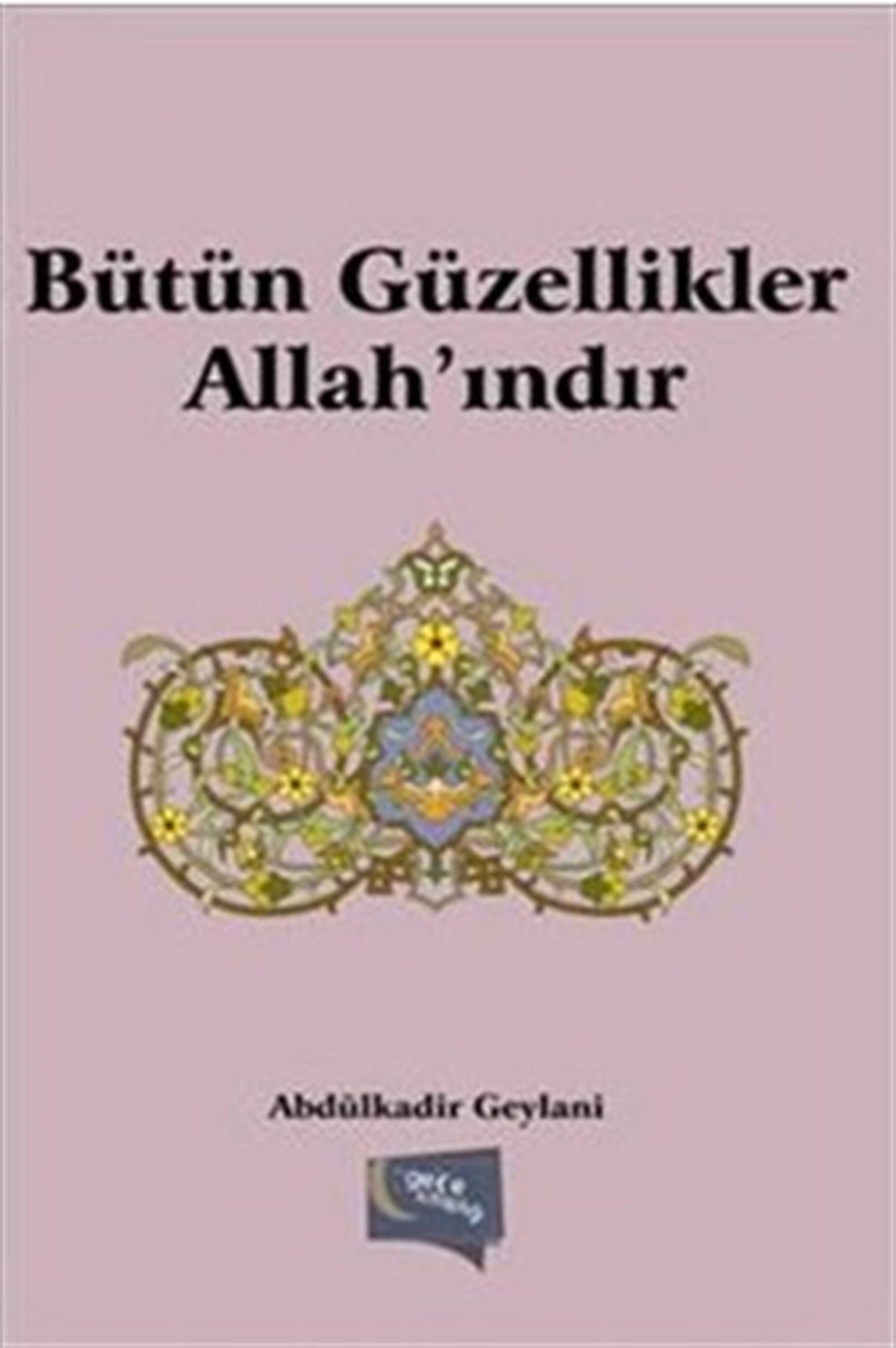Bütün Güzellikler Allah’ındır