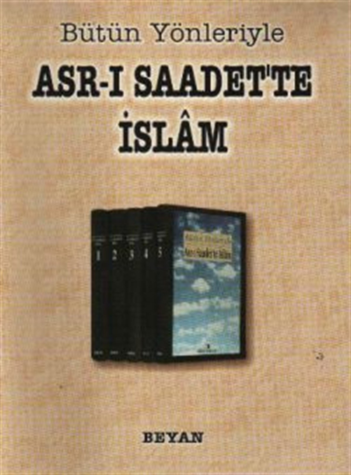 Bütün Yönleriyle Asr-ı Saadet’te İslam - 4 Cilt