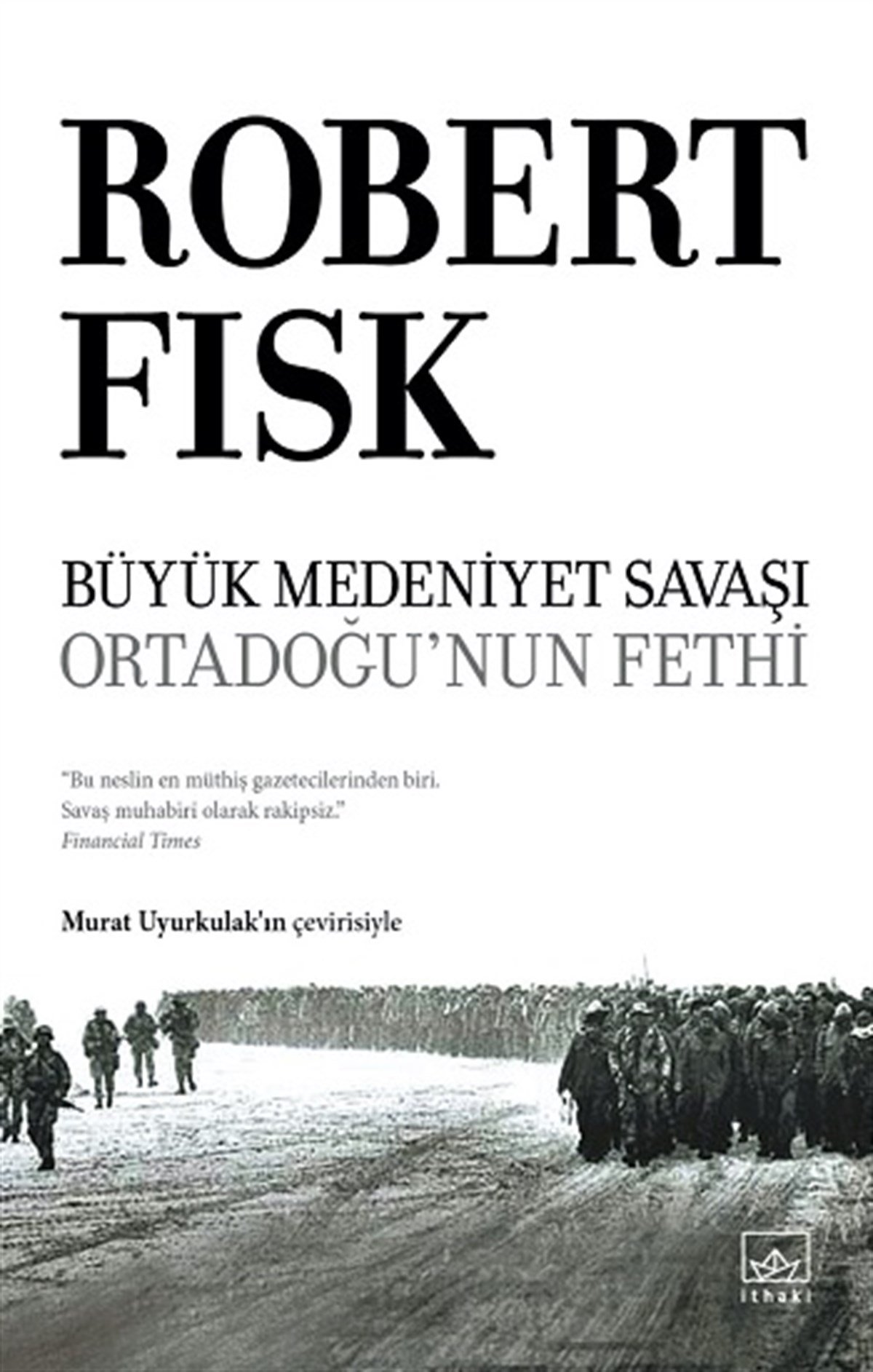 Büyük Medeniyet Savaşı: Orta Doğu’nun Fethi (Ciltli)