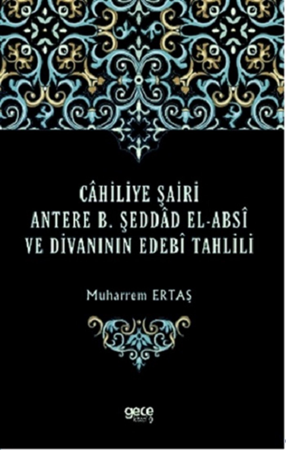 Cahiliye Şairi Antere B. Şeddad El-Absi ve Divanının Edebi Tahlili
