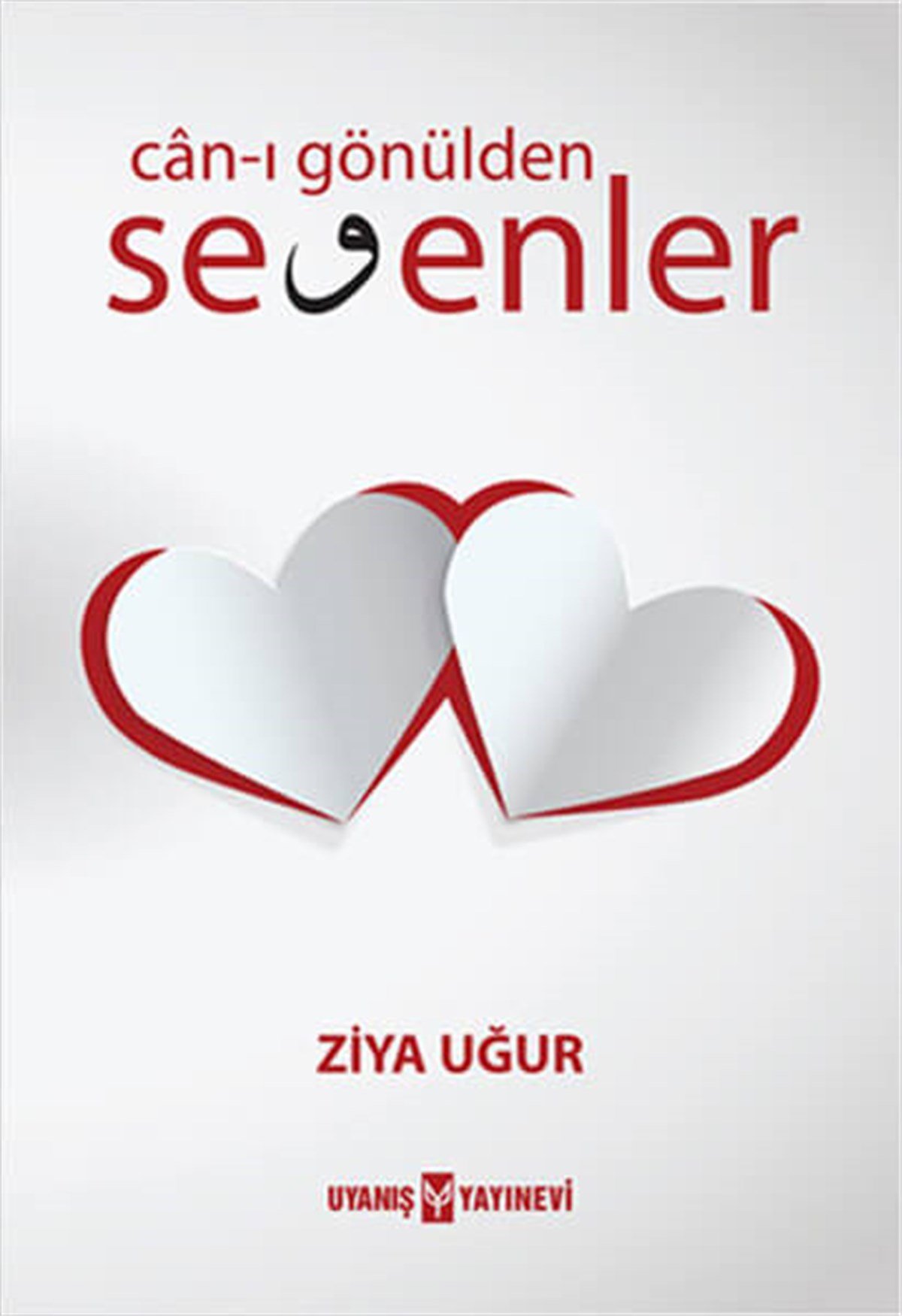 Can-ı Gönülden Sevenler , Ziya Uğur , Uyanış Yayınevi , 9786059069168 ,