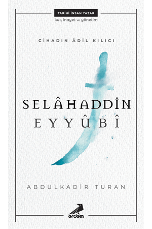Cihadın Adil Kılıcı: Selahaddin Eyyubi