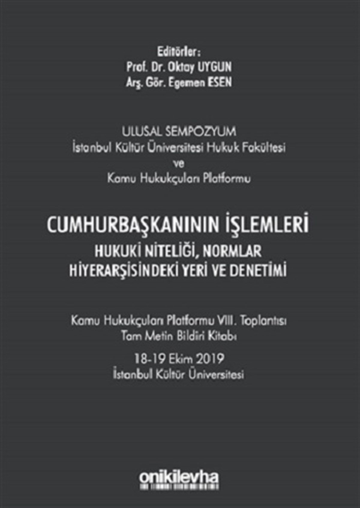 Cumhurbaşkanının İşlemleri Hukuki Niteliği, Normlar Hiyerarşisindeki Yeri ve Denetimi