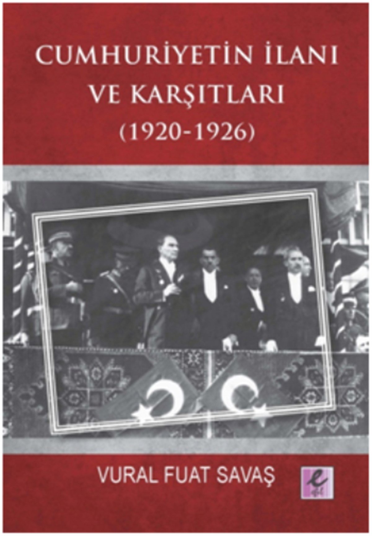 Cumhuriyetin İlanı ve Karşıtları (1920-1926)