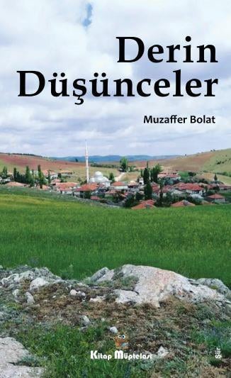 Derin Düşünceler , Muzaffer Bolat , Kitap Müptelası Yayınları , 9786256447646 ,
