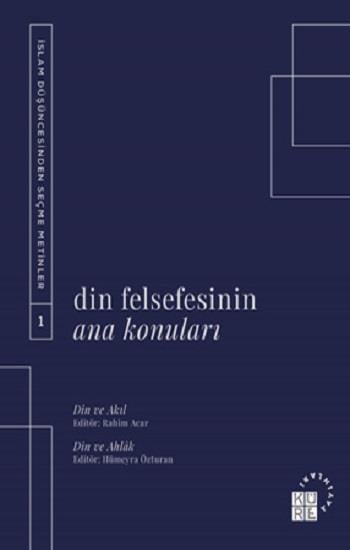 Din Felsefesinin Ana Konuları - İslam Düşüncesinden Seçme Metinler 1