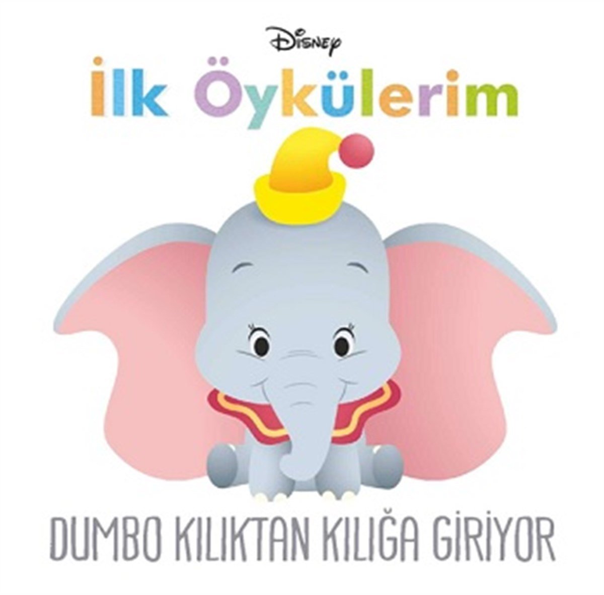 Disney İlk Öykülerim Dumbo Kılıktan Kılığa Giriyor