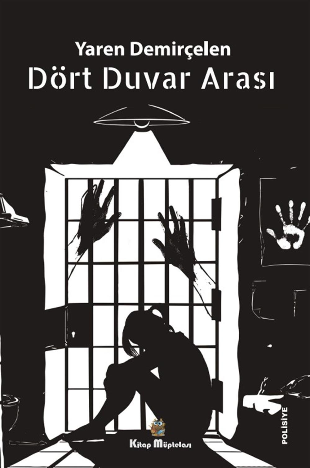 Dört Duvar Arası , Yaren Demirçelen , Kitap Müptelası Yayınları , 9786256447127 ,