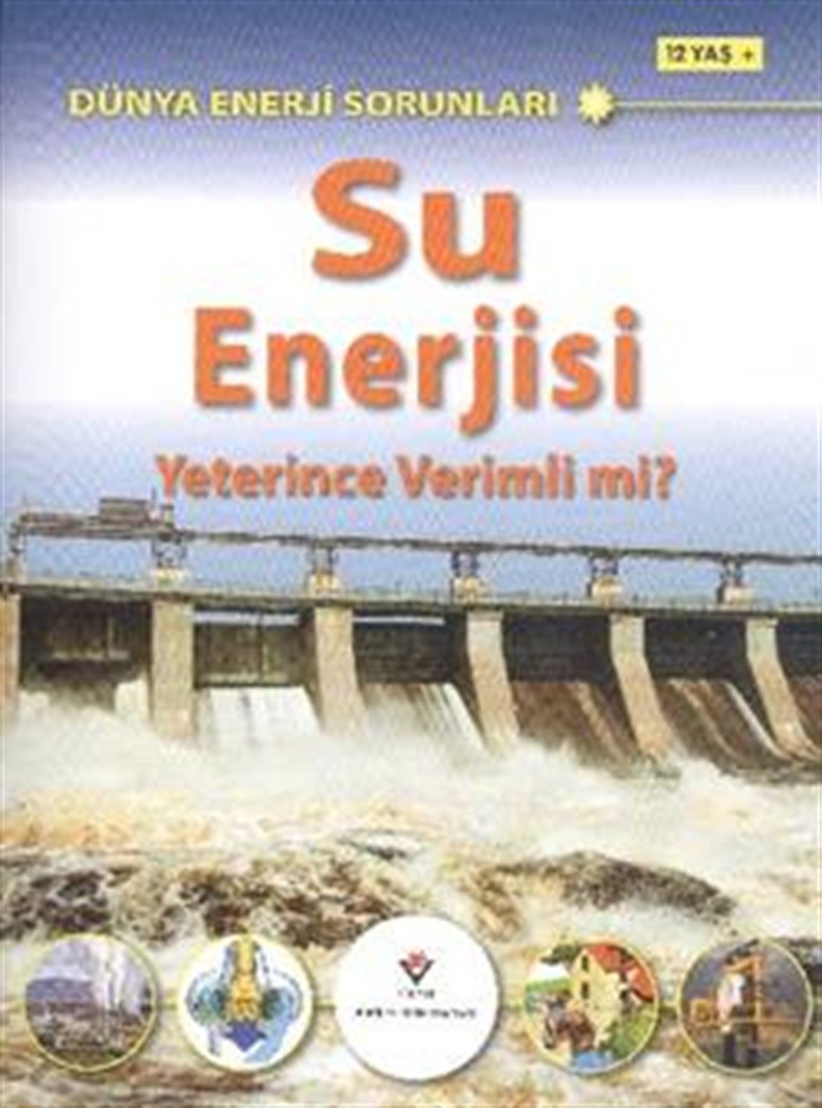 Dünya Enerji Sorunları: Su Enerjisi Yeterince Verimli Mi?