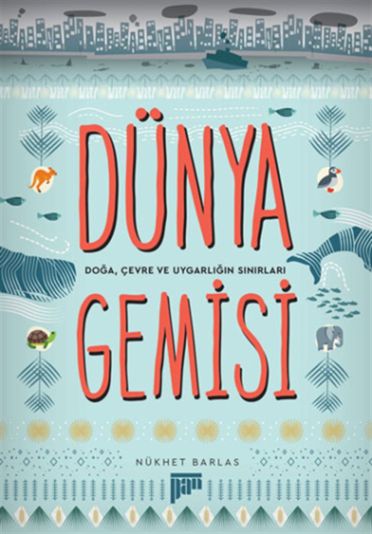 Dünya Gemisi (Doğa, Çevre ve Uygarlığın Sınırları)