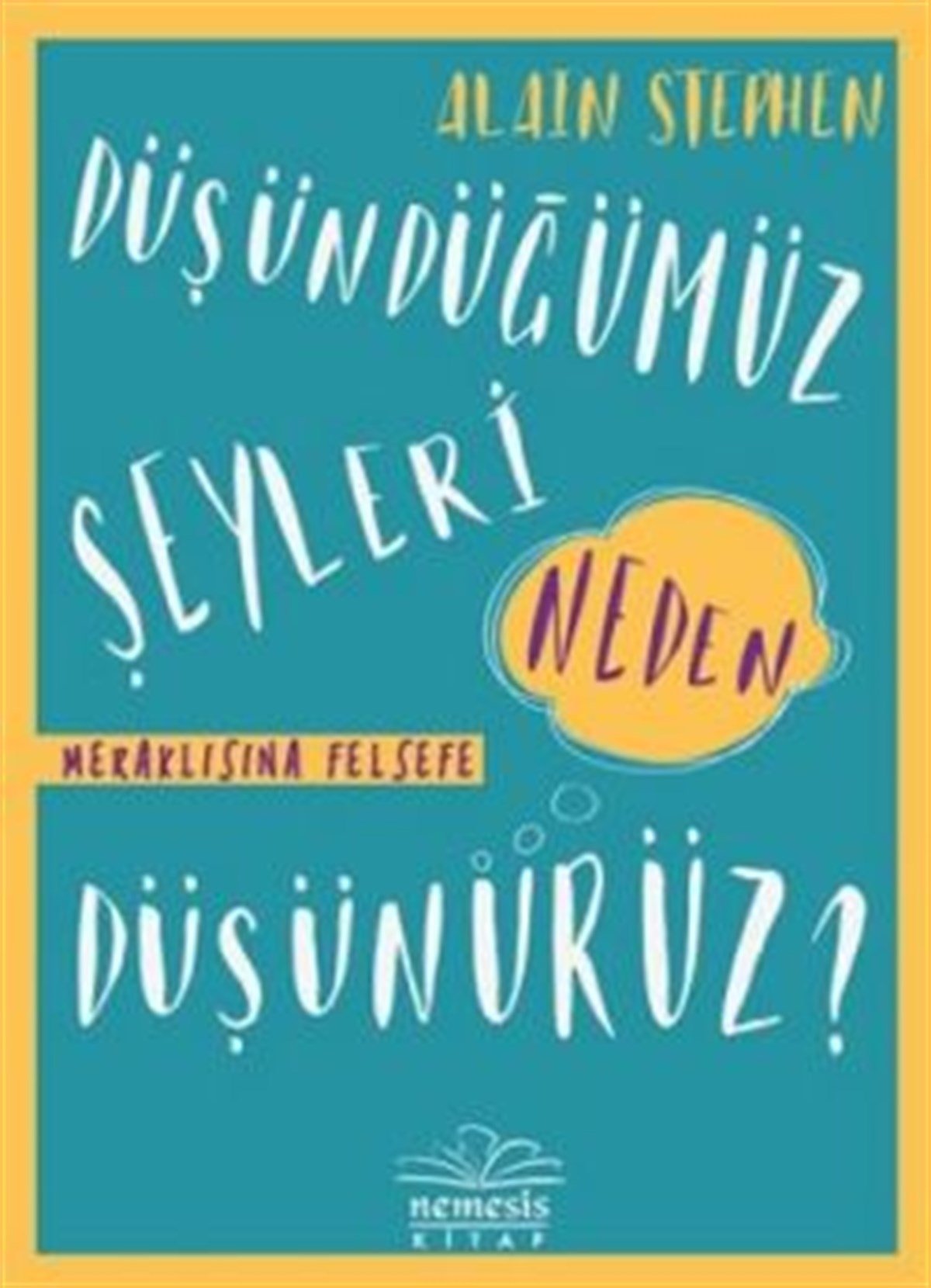 Düşündüğümüz Şeyleri Neden Düşünürüz?