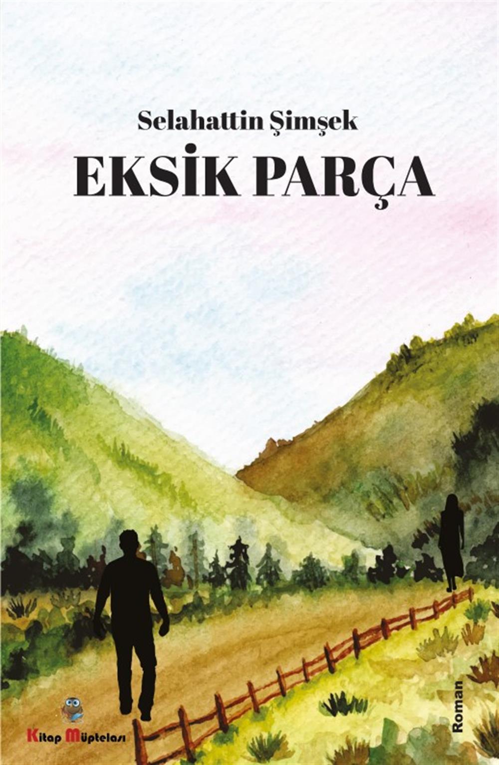 Eksik Parça , Selahattin Şimşek , Kitap Müptelası Yayınları , 9786256447097 ,