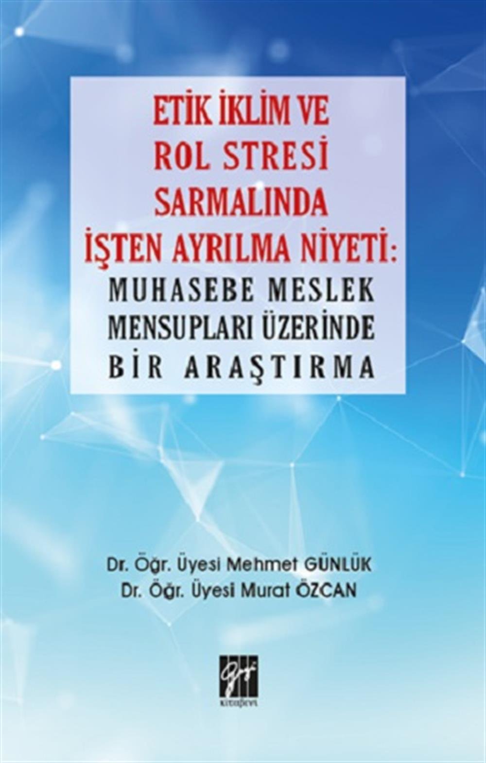 Etik İklim ve Rol Stresi Sarmalında İşten Ayrılma Niyeti: Muhasebe Meslek Mensupları Üzerinde Bir Araştırma