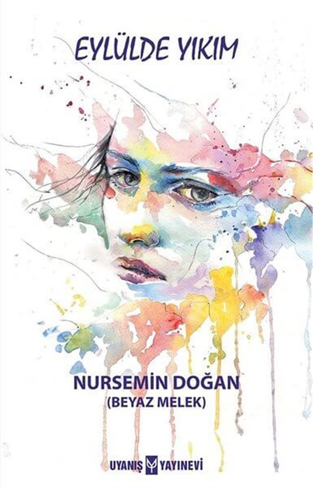 Eylülde Yıkım , Nursemin Doğan (Beyaz Melek) , Uyanış Yayınevi , 9786257175265 ,