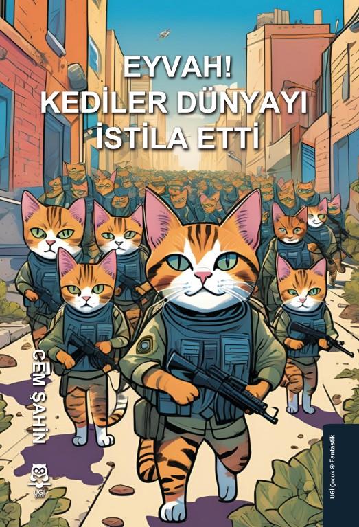 Eyvah! Kediler Dünyayı İstila Etti , Cem Şahin , UGİ Çocuk , 9786259546551 ,