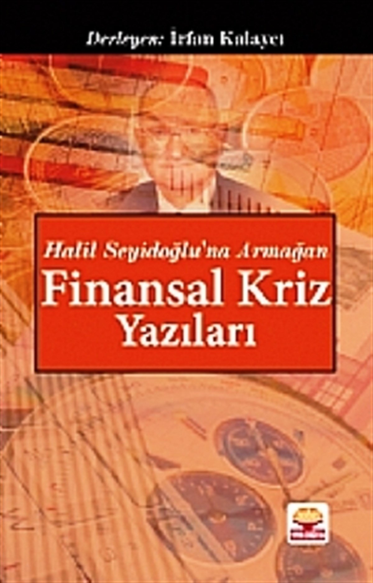 Finansal Kriz Yazıları "Halil Seyidoğlu'na Armağan"