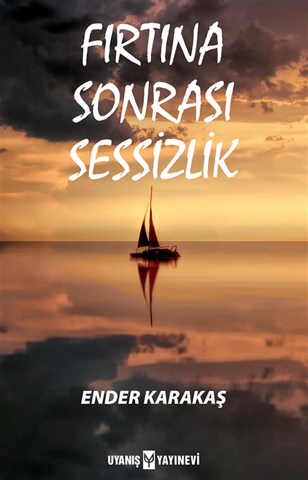 Fırtına Sonrası Sessizlik , Ender Karakaş , Uyanış Yayınevi , 9786257175593 ,