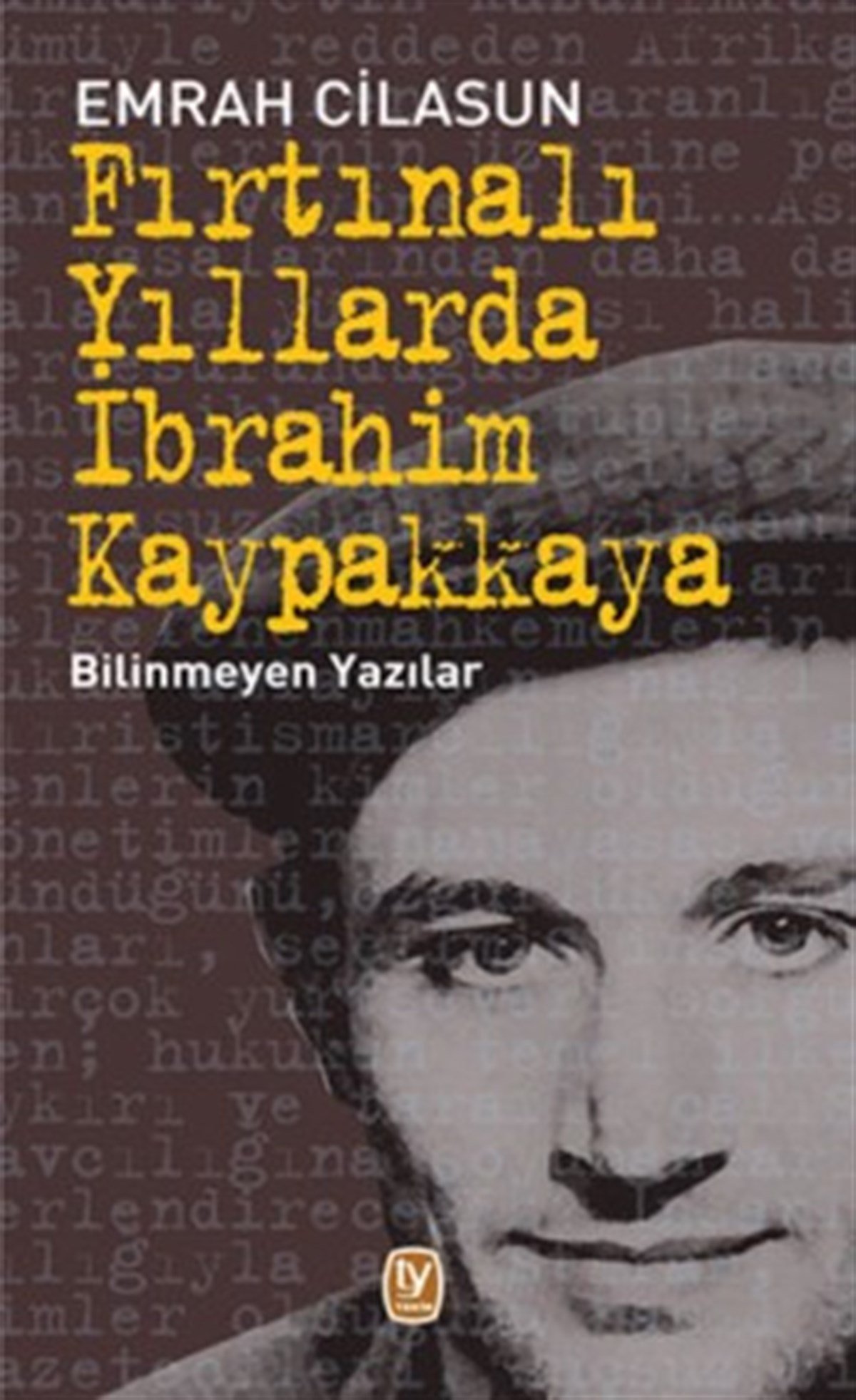 Fırtınalı Yıllarda İbrahim Kaypakkaya: Bilinmeyen Yazılar