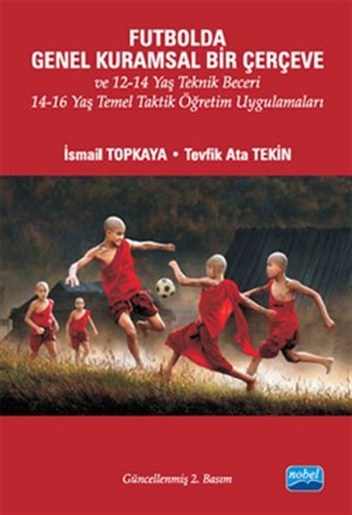 Futbolda Genel Kuramsal Bir Çerçeve ve 12-14 Yaş Teknik Beceri 14-16 Yaş Temel Taktik Öğretim Uygulamaları