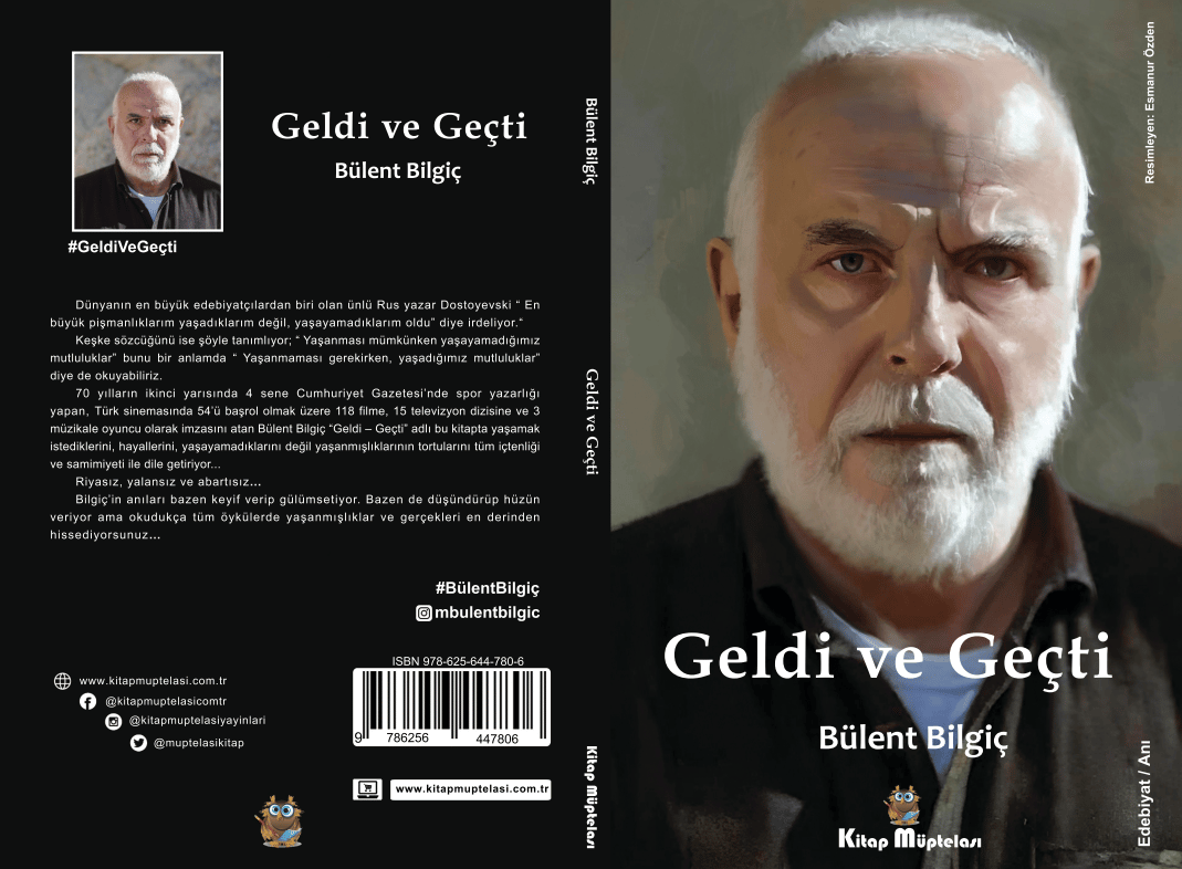Geldi ve Geçti , Bülent Bilgiç , Kitap Müptelası Yayınları , 9786256447806 ,