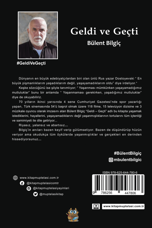 Geldi ve Geçti , Bülent Bilgiç , Kitap Müptelası Yayınları , 9786256447806 ,