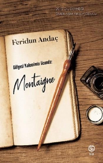 Gölgesi Kalemimin Ucunda :  Montaigne