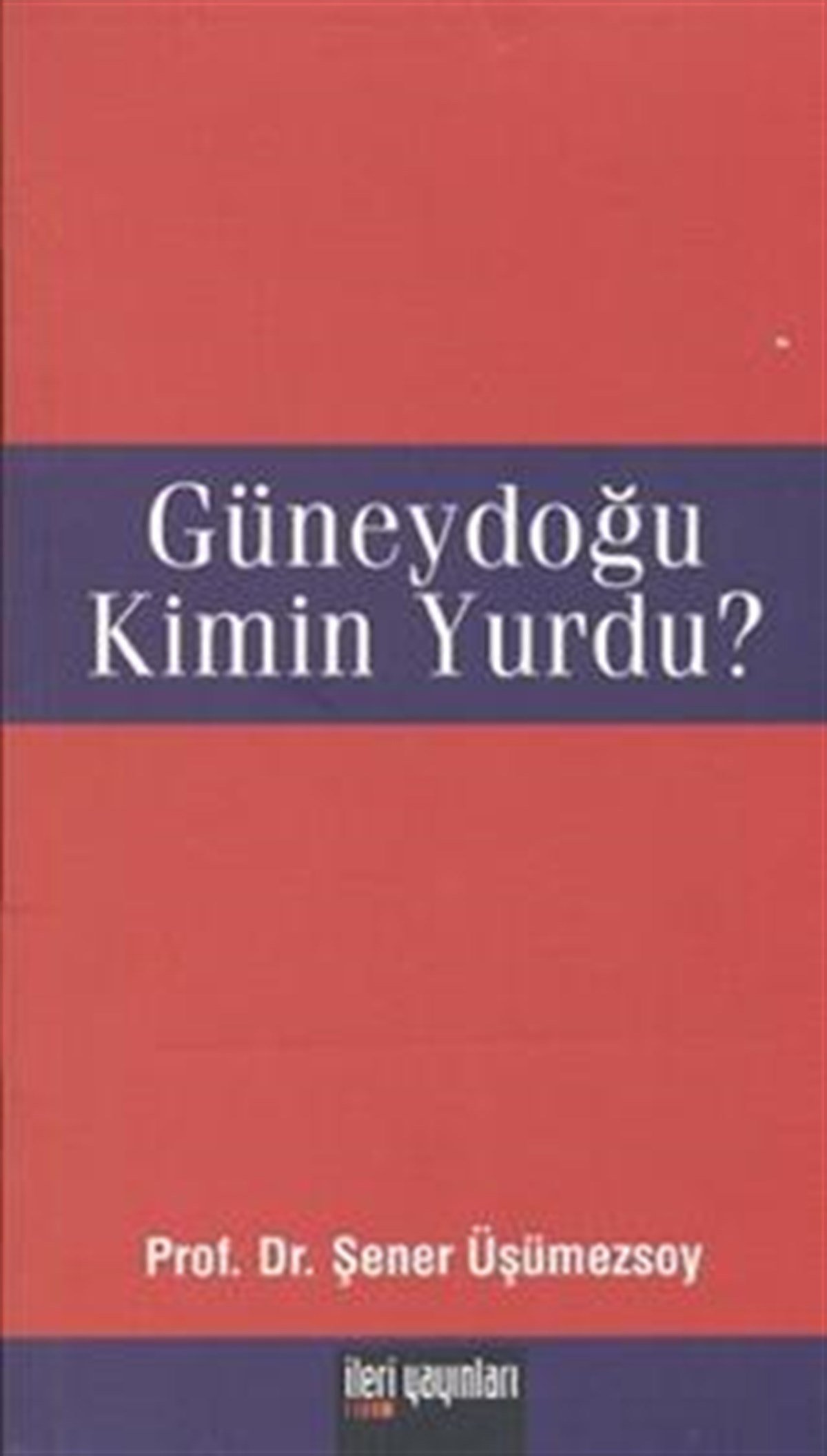 Güneydoğu Kimin Yurdu?