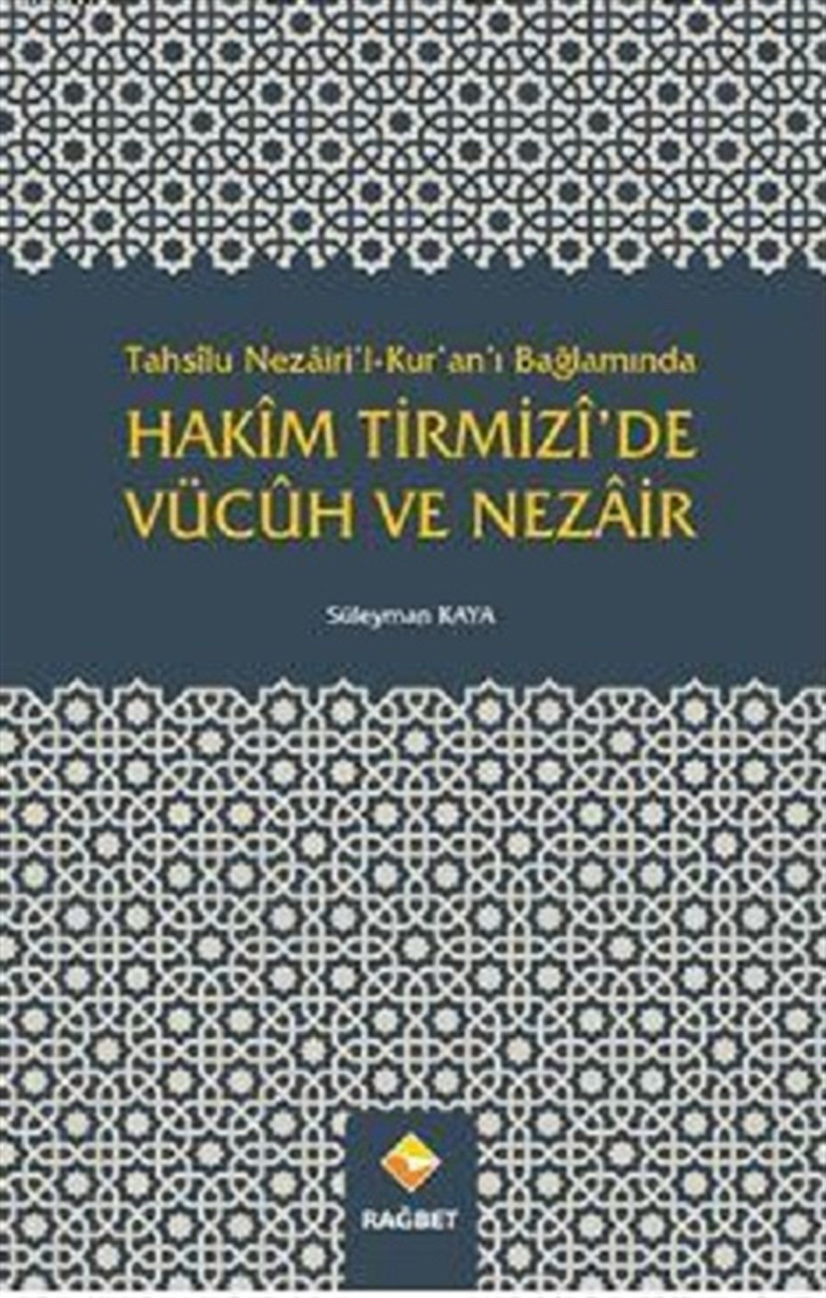 Hakîm Tirmizî'de Vücûh Ve Nezâir; Tahsîlu Nezâiri'l-Kur'an'ı Bağlamında