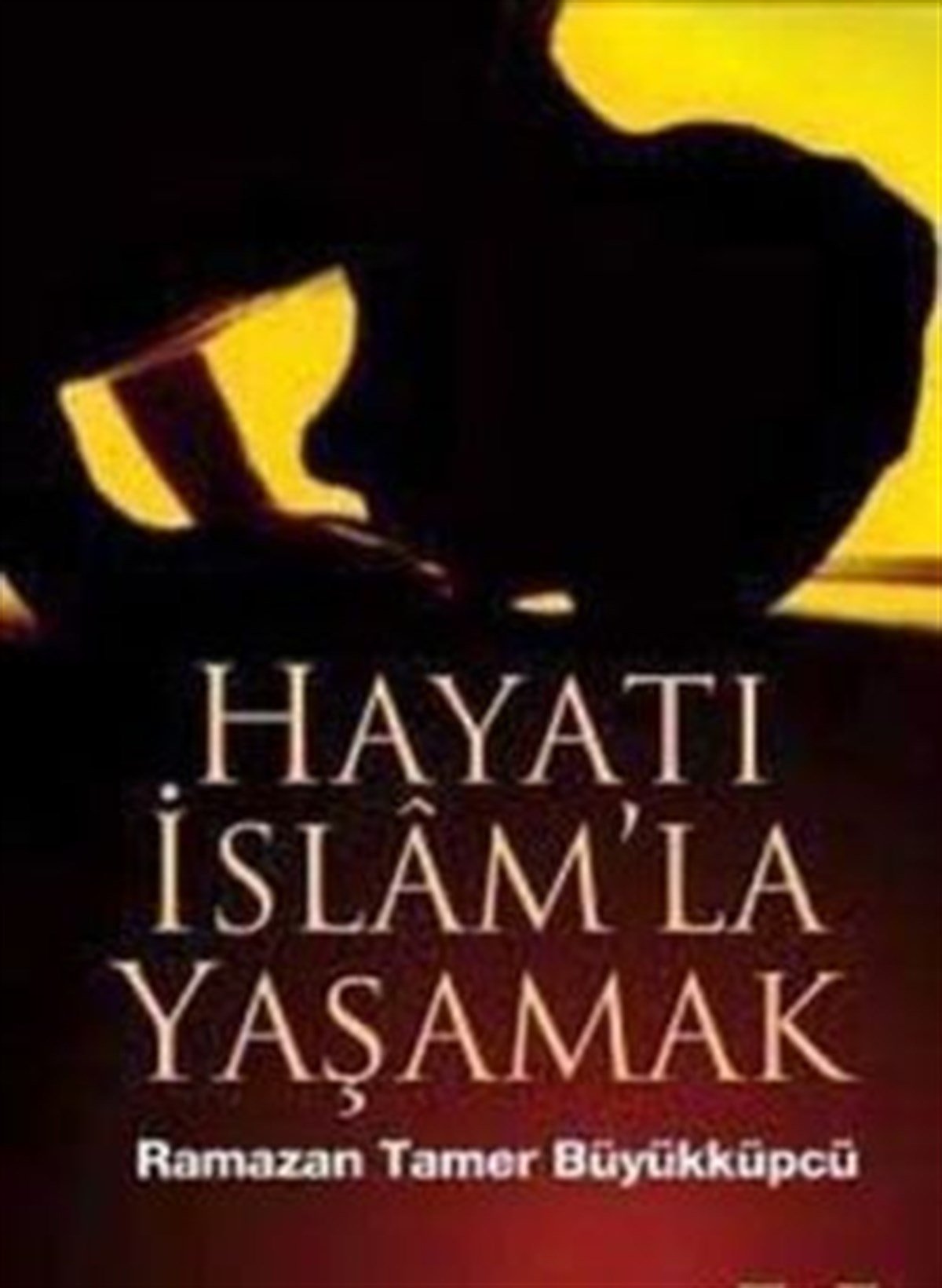 Hayatı İslam’la Yaşamak