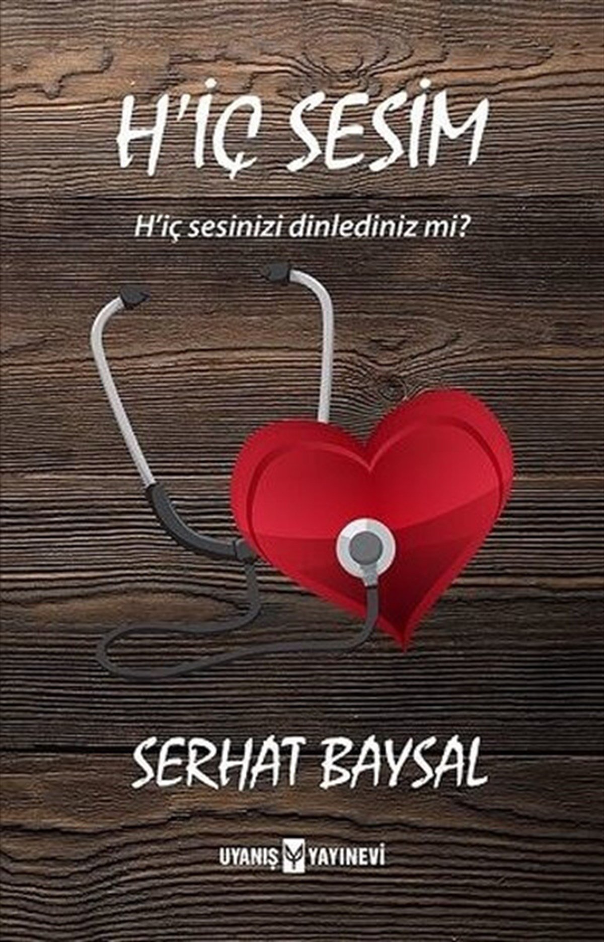H'iç Sesim , Serhat Baysal , Uyanış Yayınevi , 9786059069502 ,