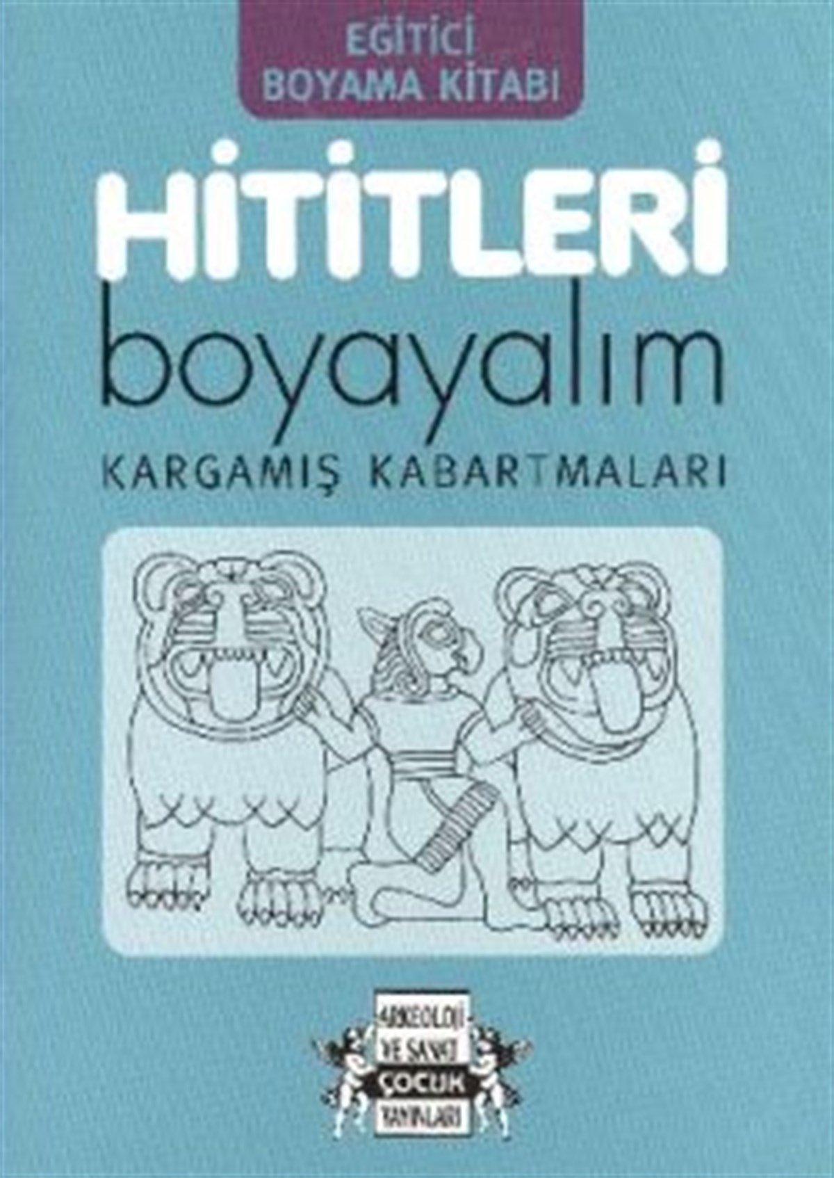 Hititleri Boyayalım 2. Kitap Kargamış Kabartmaları