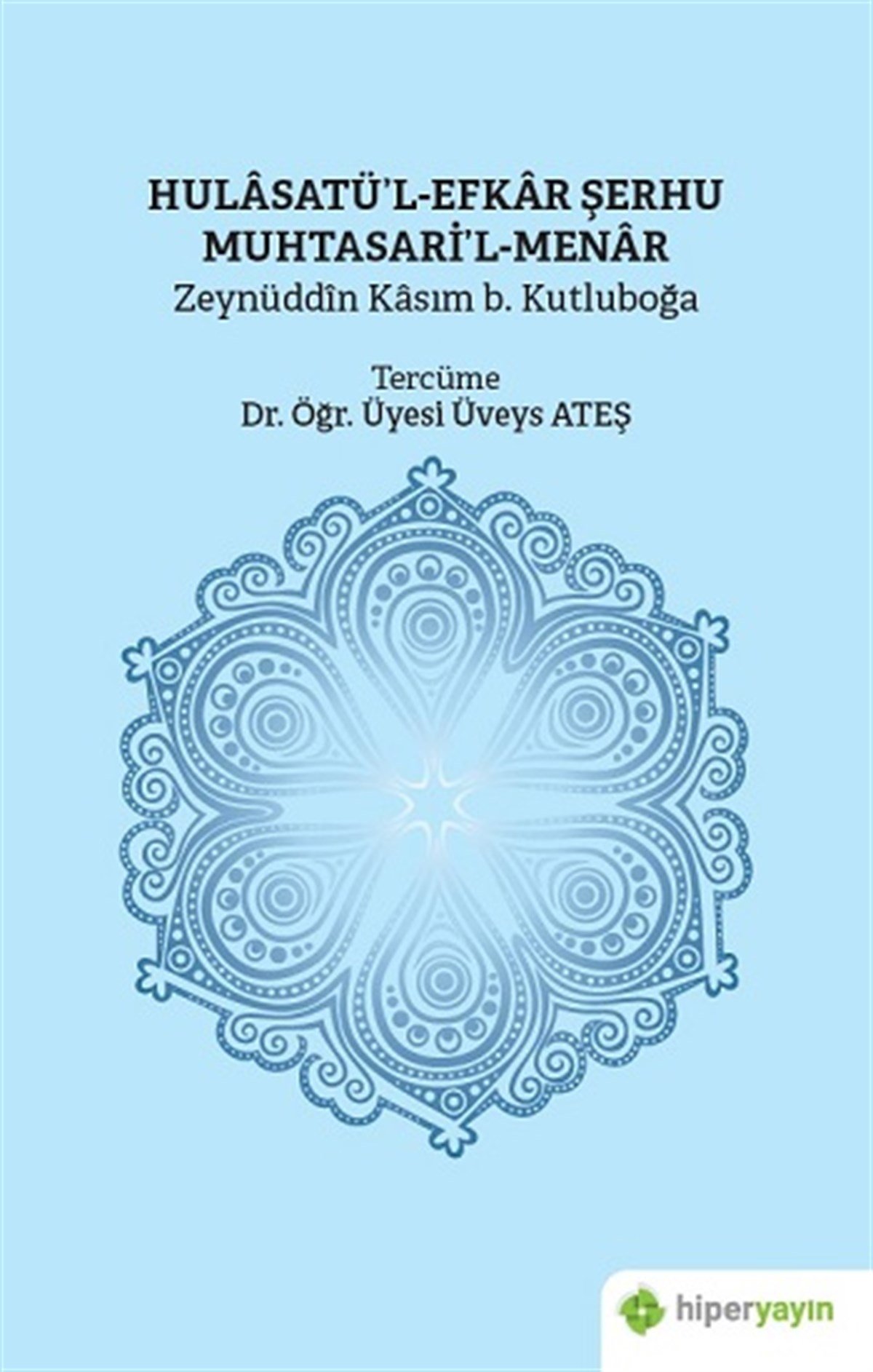 Hulasatü’ l - Efkar Şerhu Muhtasari’ l - Menar