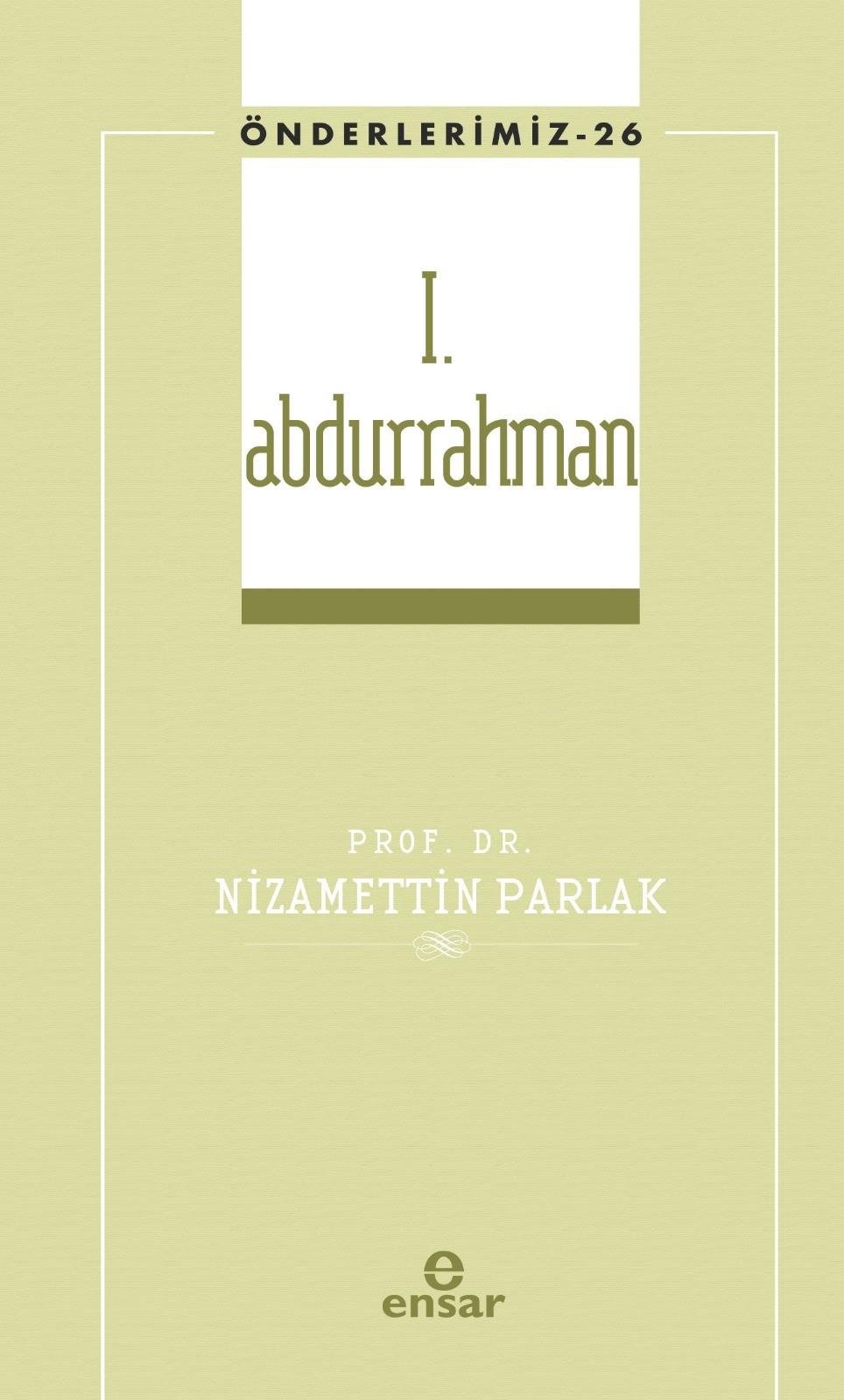 I. Abdurrahman (Önderlerimiz-26)
