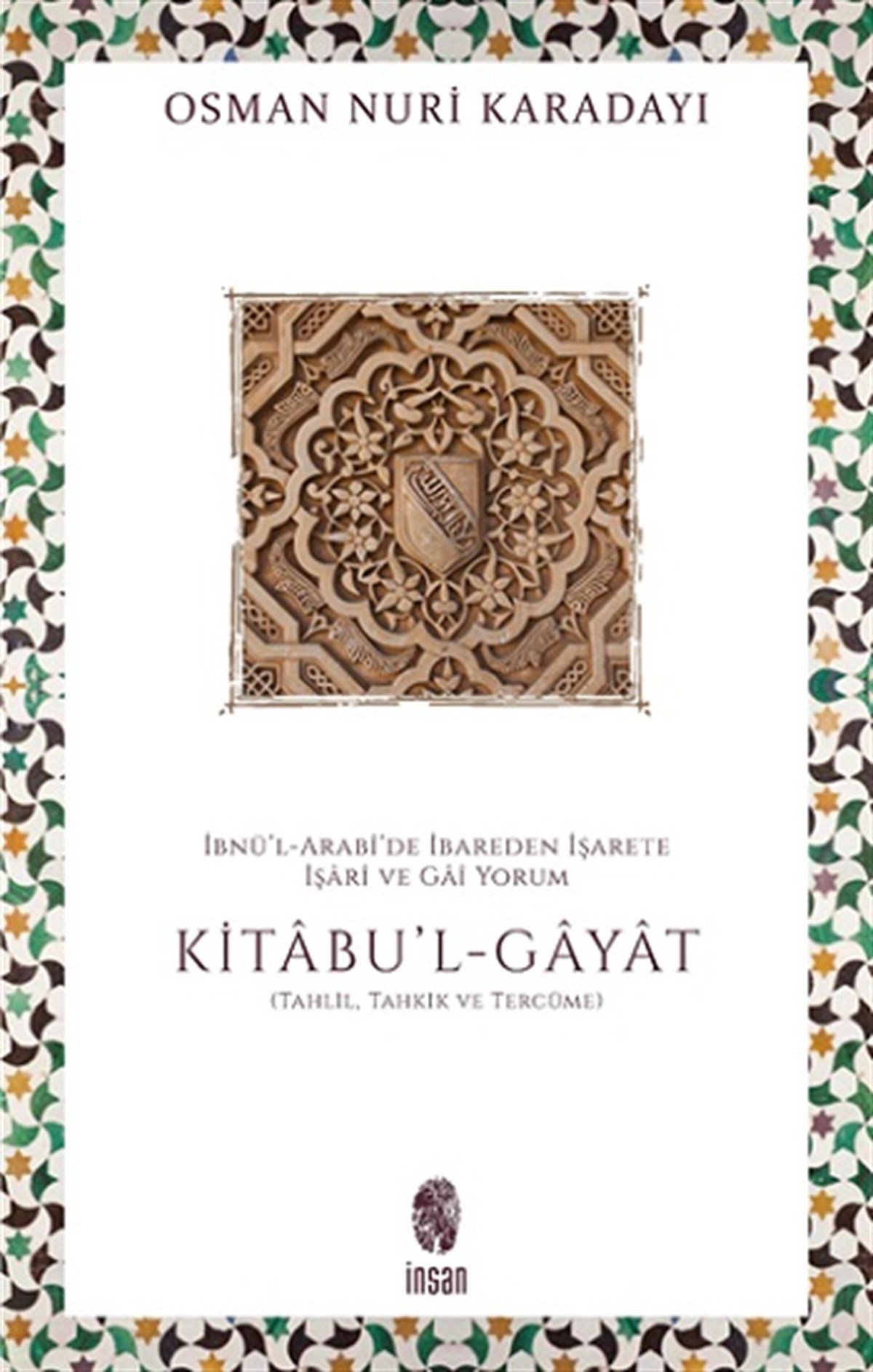 İbnü’l-Arabi’de İbareden İşarete İşari ve Gai Yorum: Kitabu'l-Gayat