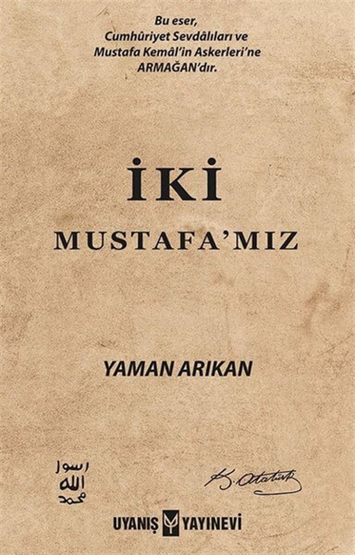 İki Mustafa'mız , Yaman Arıkan , Uyanış Yayınevi , 9786257175043 ,