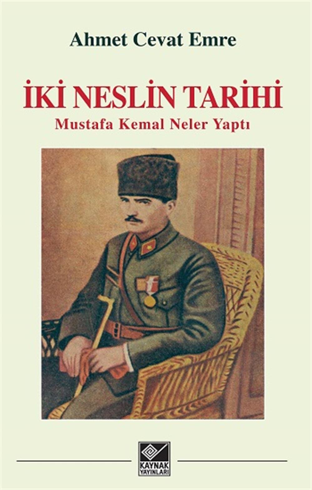 İki Neslin Tarihi - Mustafa Kemal Neler Yaptı   (Ciltli)