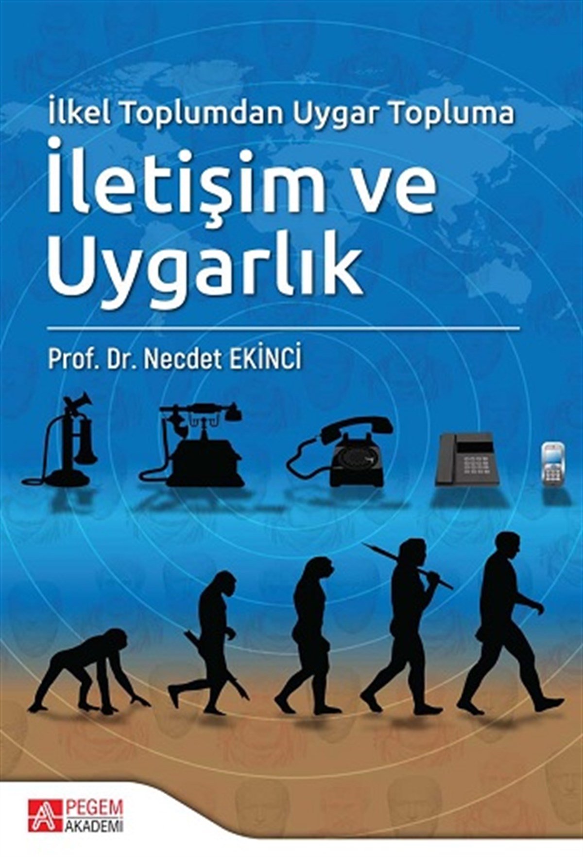 İlkel Toplumdan Uygar Topluma İletişim ve Uygarlık
