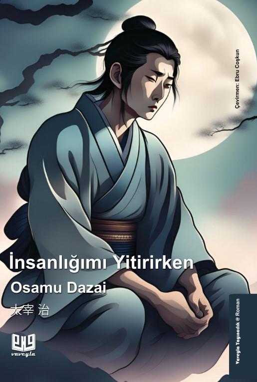 İnsanlığımı Yitirirken , Osamu Dazai , Vaveyla Yayıncılık , 9786257946896 ,