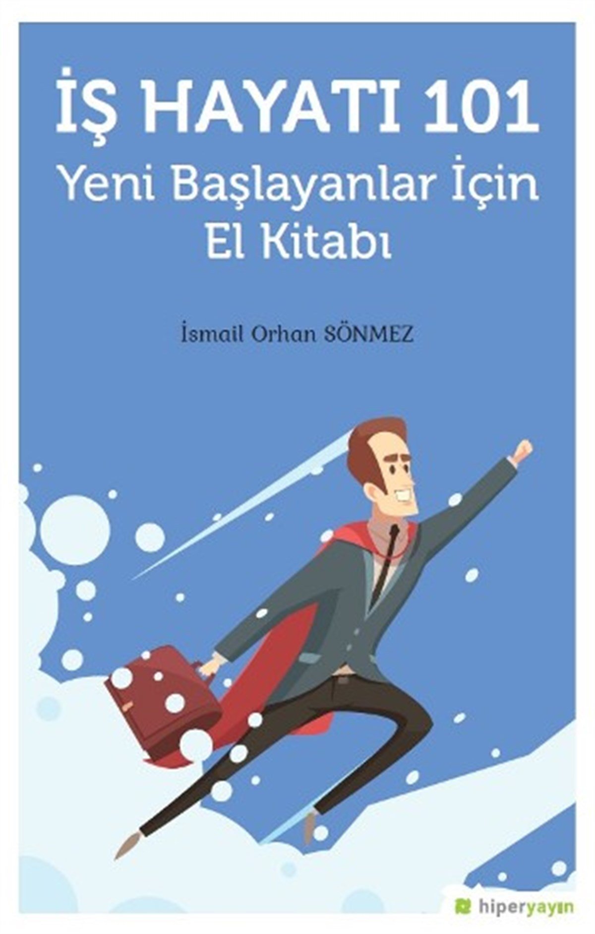İş Hayatı 101 - Yeni Başlayanlar İçin El Kitabı