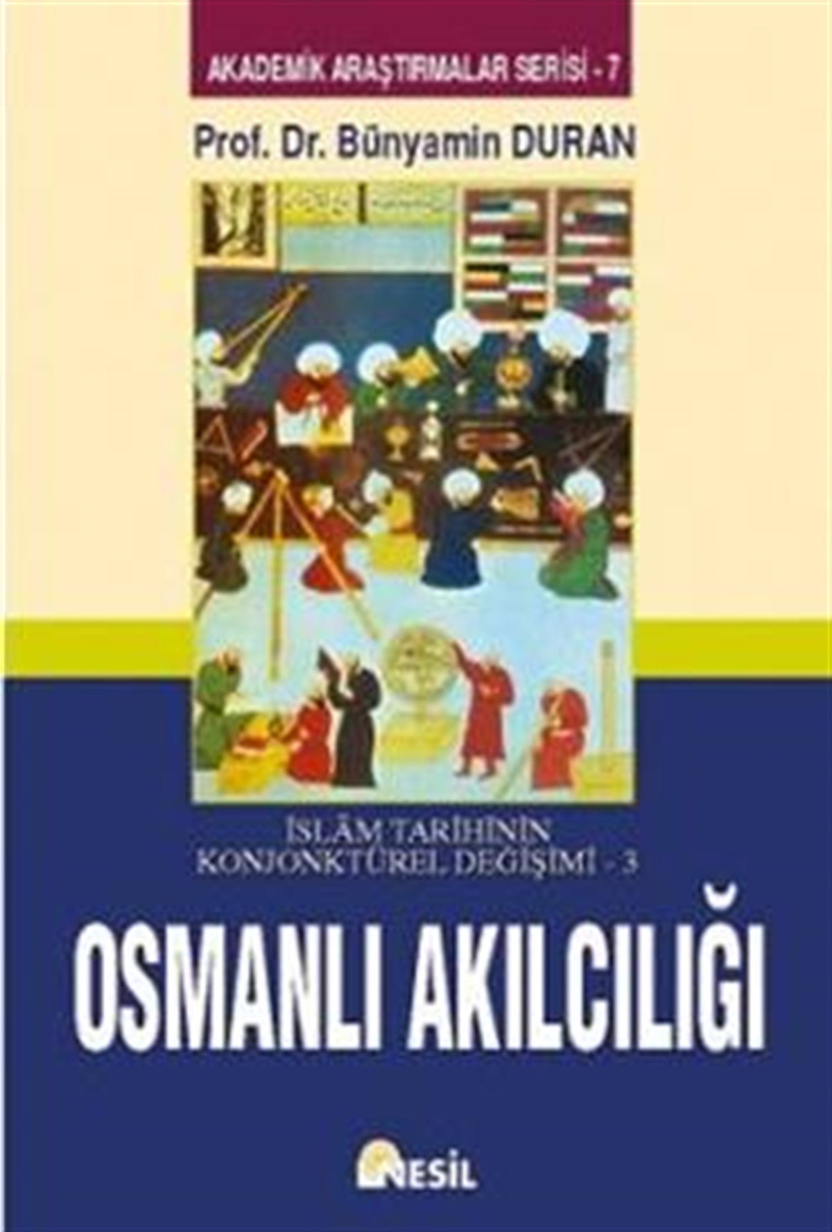 İslam Tarihinin Konjonktürel Değişimi 3 - Osmanlı Akılcılığı