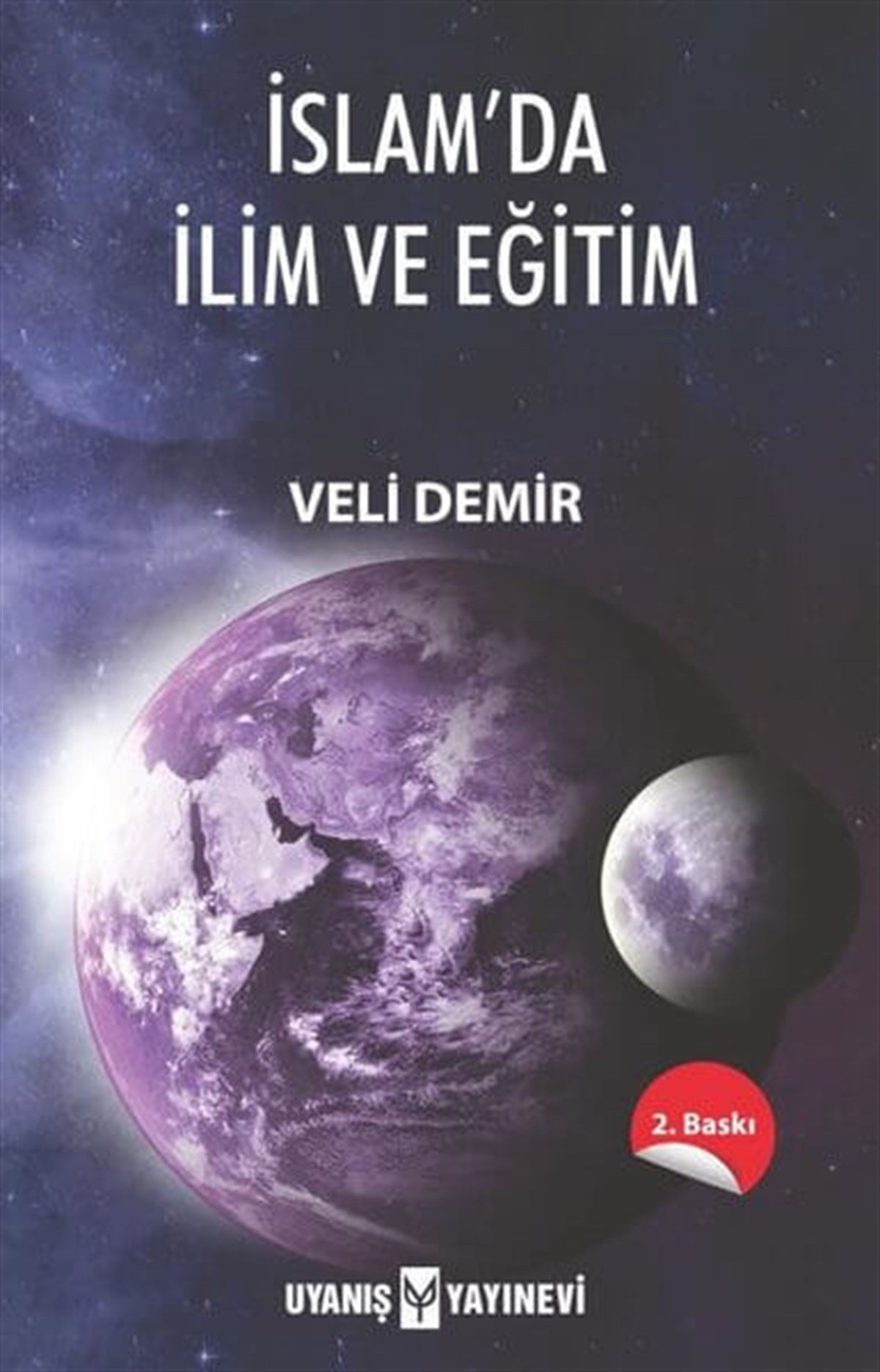 İslam'da İlim ve Eğitim , Veli Demir , Uyanış Yayınevi , 9786059069915 ,