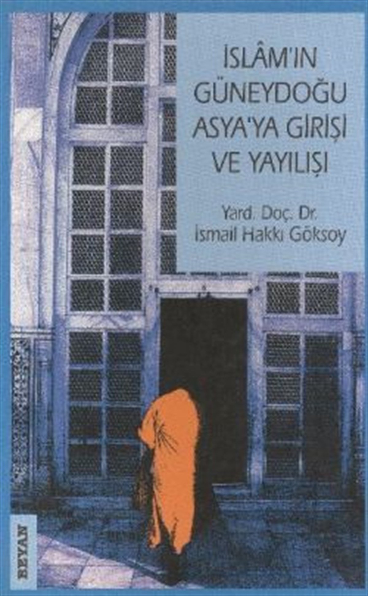 İslam’ın Güneydoğu Asya’ya Girişi ve Yayılışı