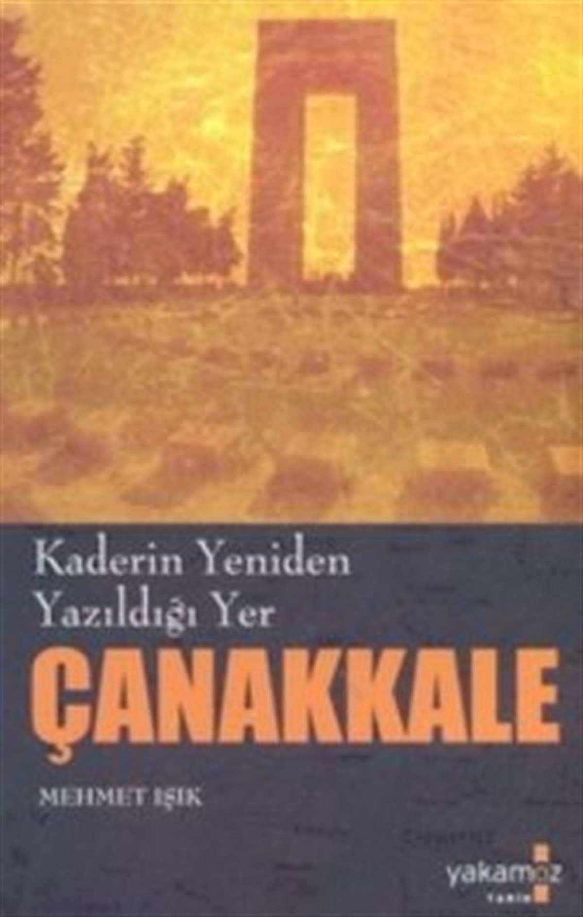 Kaderin Yeniden Yazıldığı Yer Çanakkale