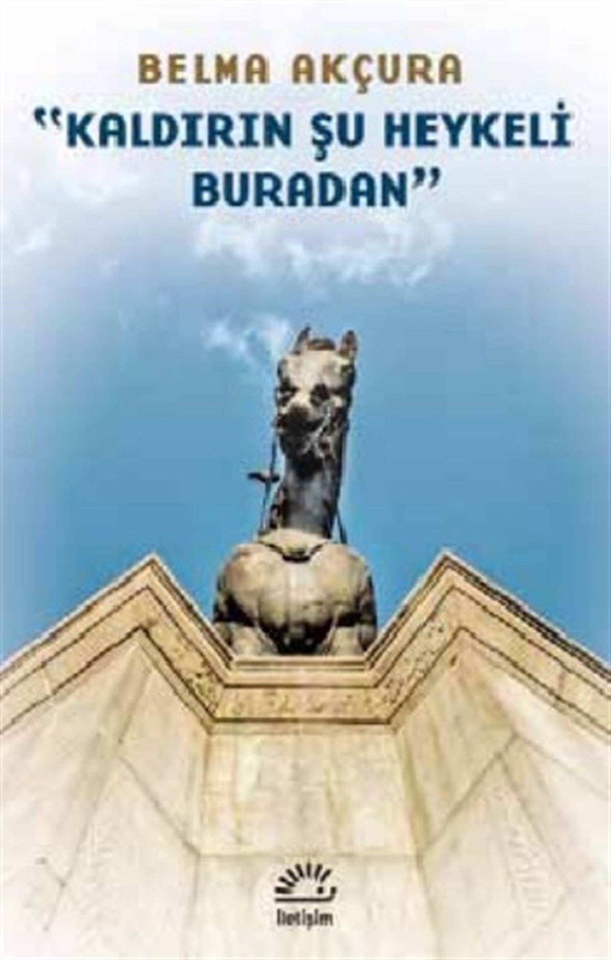 Kaldırın Şu Heykeli Buradan