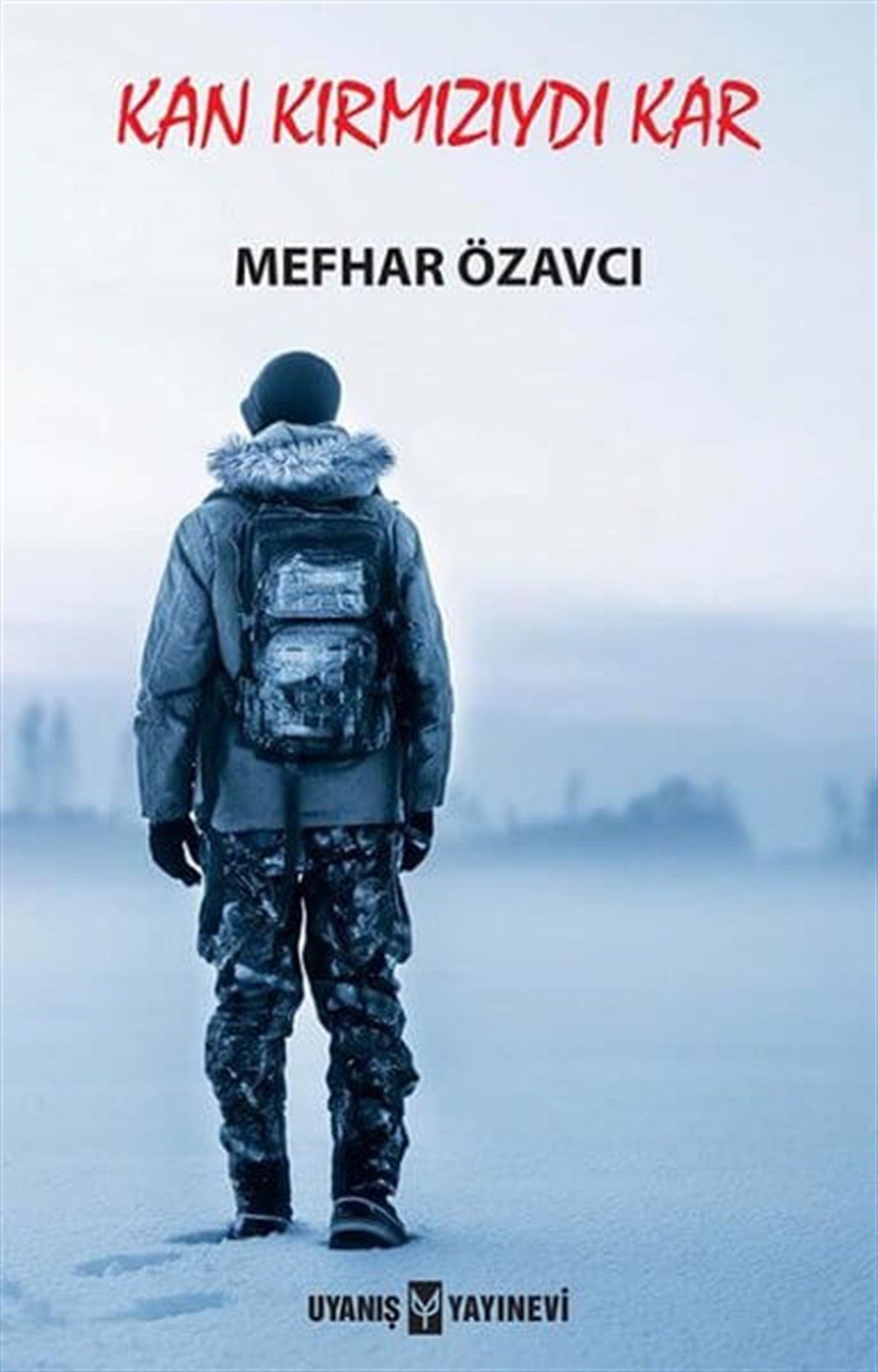 Kan Kırmızıydı Kar , Mefhar Özavcı , Uyanış Yayınevi , 9786257175258 ,